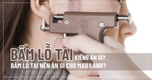 Cần kiêng gì sau khi bấm lỗ tai